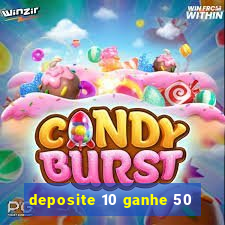 deposite 10 ganhe 50